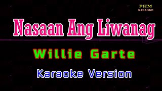 ♫ Nasaan Ang Liwanag  Willie Garte ♫ KARAOKE VERSION ♫ [upl. by Durning293]