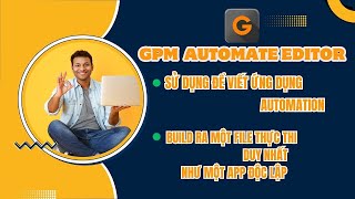 GPM Automate Editor  Phần mềm tạo ứng dụng tự động hoá GPM Automate  No Code Automation [upl. by Ahsha]