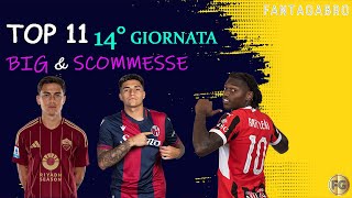 TOP 11 14° GIORNATA DI SERIE A Big e Scommesse  FANTACALCIO 2425 [upl. by Nakashima]