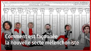 Comment est façonnée la nouvelle secte mélenchoniste [upl. by Laval731]