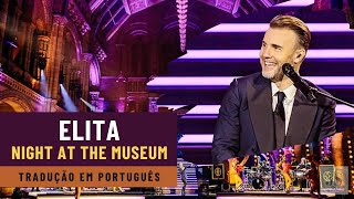 Elita  Gary Barlow  Night At The Museum  Tradução  Legendado em Português PTBR [upl. by Ahsenid]