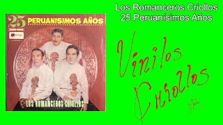 Los Romanceros Criollos  25 Peruanísimos Años LP Full Álbum Vinilo 1978 [upl. by Rondon]