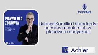 PDZ23  Ustawa Kamilka i standardy ochrony małoletnich w placówce medycznej [upl. by Eisned292]