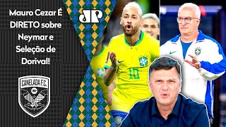 quotO NEYMAR VAI SALVAR SALVAR O QUÊ Gentequot Mauro Cezar É DIRETO sobre a Seleção de Dorival [upl. by Jesus]