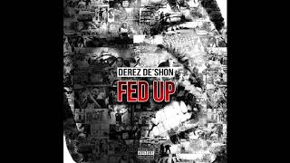 Derez DeShon  Fed Up Official Audio [upl. by Dela]