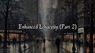 The MOST POWERFUL Longevity Part 2 ENHANCED [upl. by Monia]