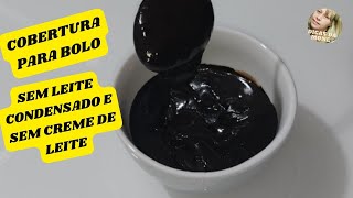 COBERTURA PARA BOLO SEM LEITE CONDENSADO E SEM CREME DE LEITE [upl. by Barnebas]