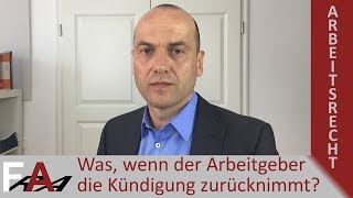 Kündigungsschutzklage  Was ist wenn der Arbeitgeber die Kündigung zurück nimmt [upl. by Kire]