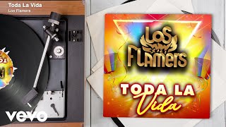 Los Flamers  Toda La Vida Audio [upl. by Masera]