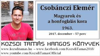 Csobánczi Elemér 1963  Magyarok és a honfoglalás kora [upl. by Eilhsa649]