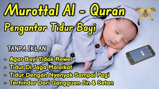 MUROTTAL PENGANTAR TIDUR BAYI GELISAH SUSAH TIDUR AGAR TIDUR AYAT SUCI ALQURAN PENGANTAR TIDUR BAYI [upl. by Aihsel]