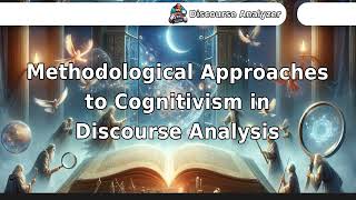 Methodological Approaches to Cognitivism in Discourse Analysis [upl. by Hudgens]