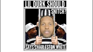 Charleston White says Lil Durk should snitch his way out of jail [upl. by Htidirem]