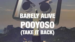 Barely Alive  Pooyoso Take It Back [upl. by Joash]