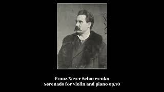 Franz Xaver Scharwenka  Serenade for violin and piano op70 [upl. by Drescher]