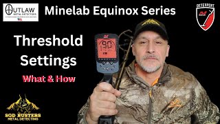 Minelab Equinox Series Threshold Settings What amp How [upl. by Eibbob]