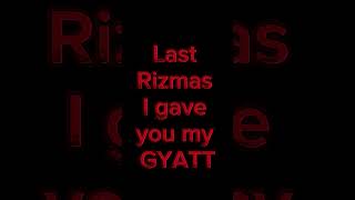 last rizzmas i gave u my gyatt with lyrics [upl. by Harutak]