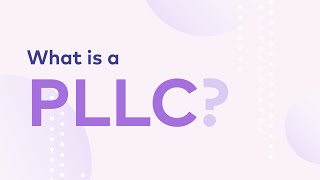 What Is a PLLC  Do You Need One [upl. by Tcideneb]