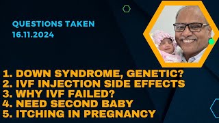 Questions Taken 16112024 1Down syndrome Genetic2 IVF injection 3 IVF failed5 Itching preg [upl. by Jaclyn]