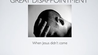 Great Disappointment When Jesus didnt come [upl. by Teleya]