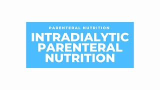 Intro to Intradialytic Parenteral Nutrition IDPN [upl. by Munsey397]