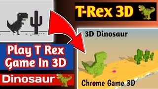 Now Play The T Rex Game In 3D  Chrome Dinosaur Game 3D  T Rex Game  Hidden Trick Of T Rex Game 🦖 [upl. by Aliakam]