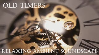 Relaxing Ambient Soundscape  Old Timers  Layered Clocks TickingWinding  LoFi Vibes  Ambience [upl. by Twyla]