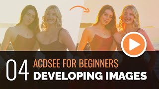 ACDSee for Beginners  04  Developing Images [upl. by Oderfigis]