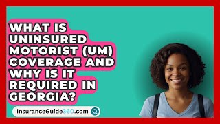 What Is Uninsured Motorist UM Coverage and Why Is It Required in Georgia  InsuranceGuide360com [upl. by Borgeson]