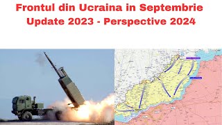 Ce Se Intampla pe Frontul din Ucraina  Update Septembrie 2023 Perspective Pentru 2024 [upl. by Kcyrred]