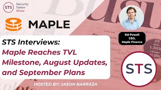 Security Token Show Interviews Maple Reaches TVL Milestone August Updates and September Plans [upl. by Bradford145]