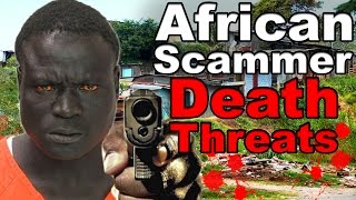 African Scammer Death Threats [upl. by Aron]