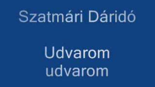 Szatmári Dáridó  Udvarom udvarom [upl. by Crellen]