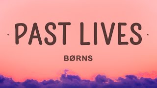 BØRNS  Past Lives Lyrics [upl. by Wallinga]