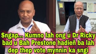 Sngap Kumno lah ong u Dr Ricky bad u Bah Prestone hadieñ ba lah dep thep vote mynnin ka sngi [upl. by Nelan138]