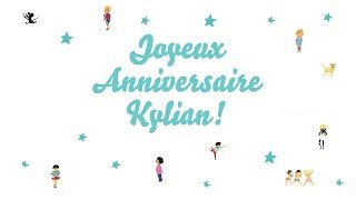 ♫ Joyeux Anniversaire Kylian ♫ [upl. by Anujra]