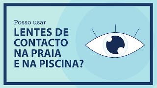 Lusíadas Saúde  Posso usar lentes de contacto na praia e na piscina [upl. by Fennell163]