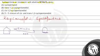 Cyclopentene on treatment with alkaline \ \mathrmKMnO4 \ gives A cyclopentanol B tra [upl. by Ursi]