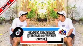 GIMANA LE MANTAN  RAVICKY LAY X FEDIX MBATU fyptiktok [upl. by Yeldar396]