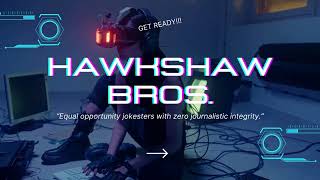 Hawkshaw Bros “Equal opportunity Jokesters with zero journalistic integrity” [upl. by Nois710]