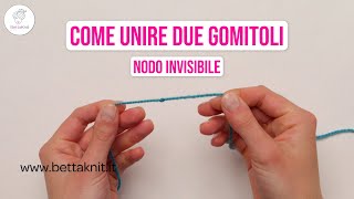 Come unire due gomitoli con un nodo invisibile [upl. by Halil]