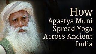 How Agastya Muni Spread Yoga Across Ancient India  Sadhguru [upl. by Erdne573]