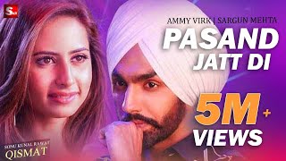 Pasand Jatt Di  Qismat  Ammy Virk  Sargun Mehta  Jaani amp Sukh E Muzical Doctorz New Song 2018 [upl. by Rondon]