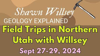 Northern Utah Geology Field Trips With Willsey Sept 2729 2024 [upl. by Hyacinthe]