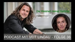 Die Weisheit deiner Gefühle  Vivian Dittmar im Gespräch mit Veit Lindau  Folge 36 [upl. by Fahey]