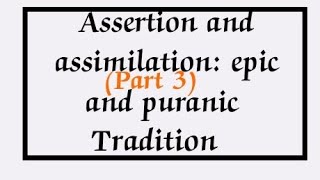 Vac Unit 3 Part 3 Assertion and assimilation in epics and puranic tradition du 2yr 3sem exams [upl. by Adnicul]