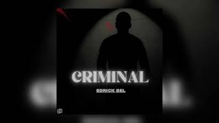 Edrick Bel  Criminal Official Audio [upl. by Myrtle535]