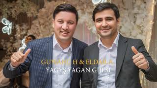 Eldar Ahmedow Feat Guwanç Hojogulyyew Yagys Yagan gijesi [upl. by Eno]