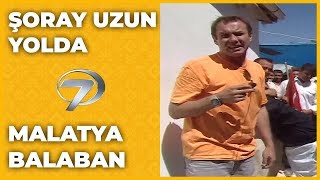 Malatya  Balaban  Şoray Uzun Yolda [upl. by Aloysia]