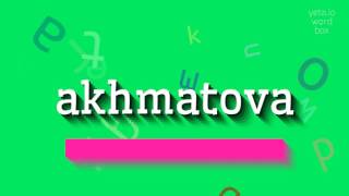 AKHMATOVA  HOW TO PRONOUNCE AKHMATOVA akhmatova [upl. by Tteve731]